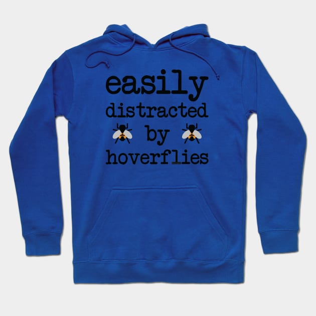 Easily distracted by hoverflies Hoodie by uncutcreations